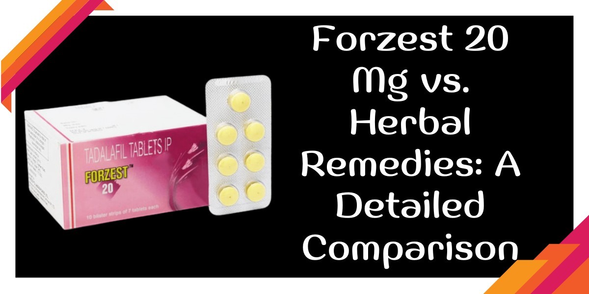 Forzest 20 Mg vs. Herbal Remedies: A Detailed Comparison