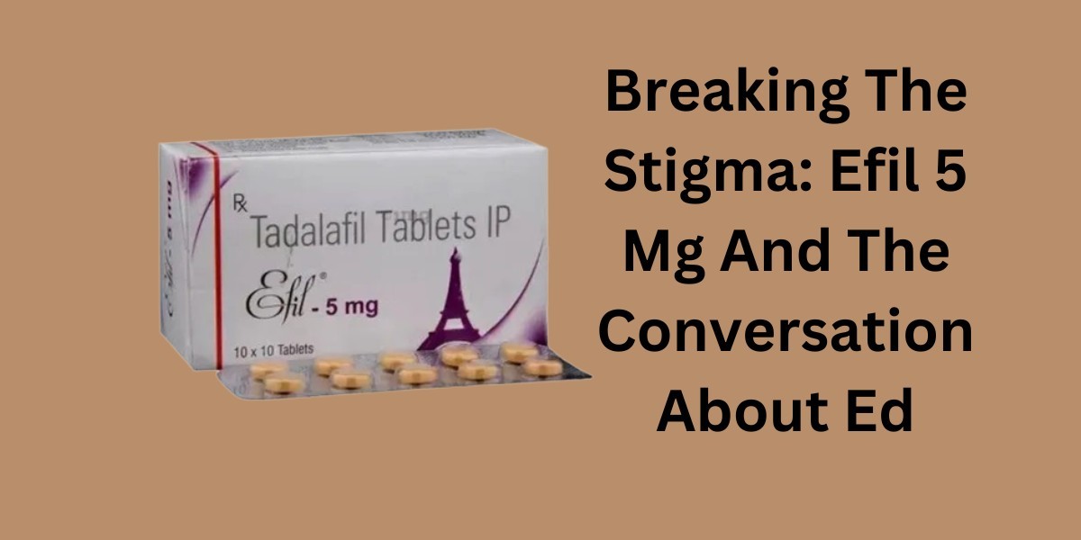 Breaking The Stigma: Efil 5 Mg And The Conversation About Ed