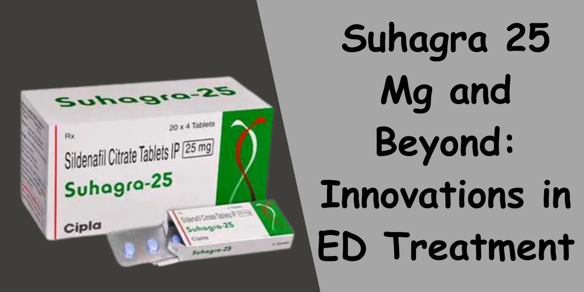 Suhagra 25 Mg and Beyond: Innovations in ED Treatment