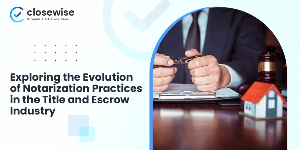 Exploring the Evolution of Notarization Practices in the Title and Escrow Industry