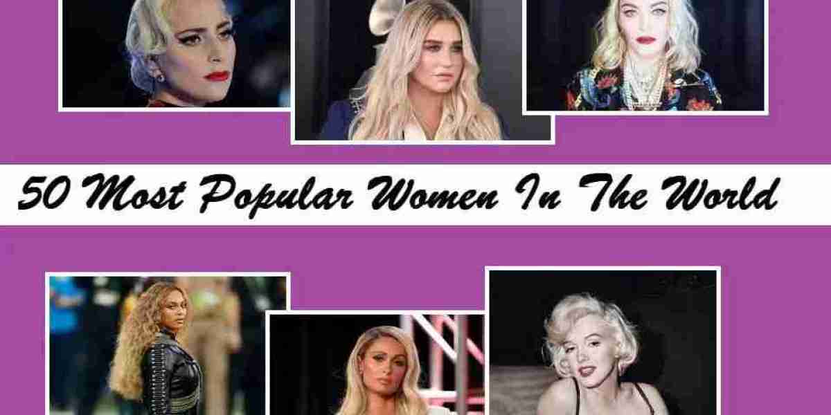 Unveiling the 50 Most Popular Women: A Celebration of Strength, Grace, and Influence