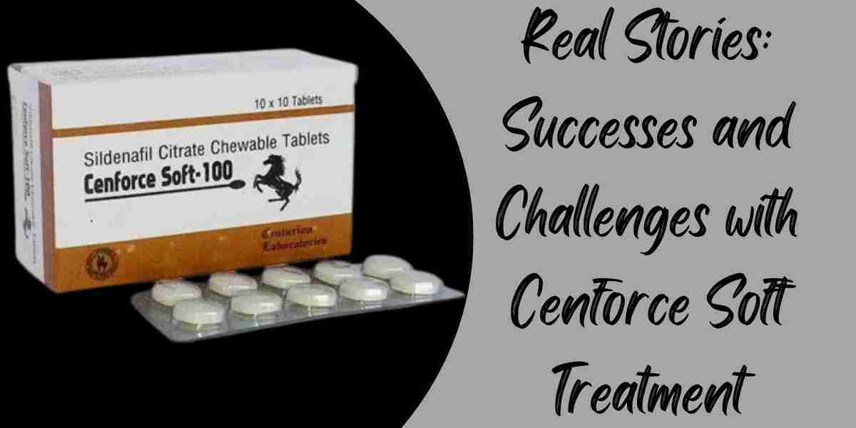 Real Stories: Successes and Challenges with Cenforce Soft Treatment