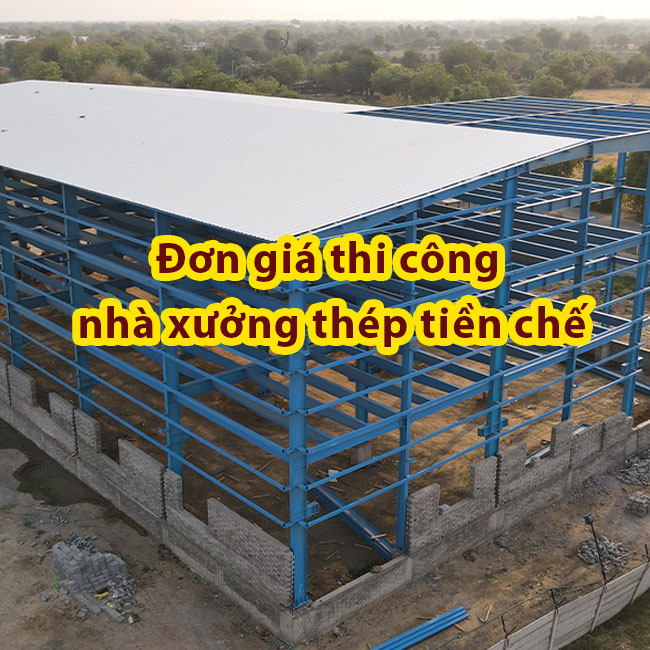 Nhà Xưởng Tiền Chế - Đơn Giá Thi Công Nhà Xưởng Năm 2026
