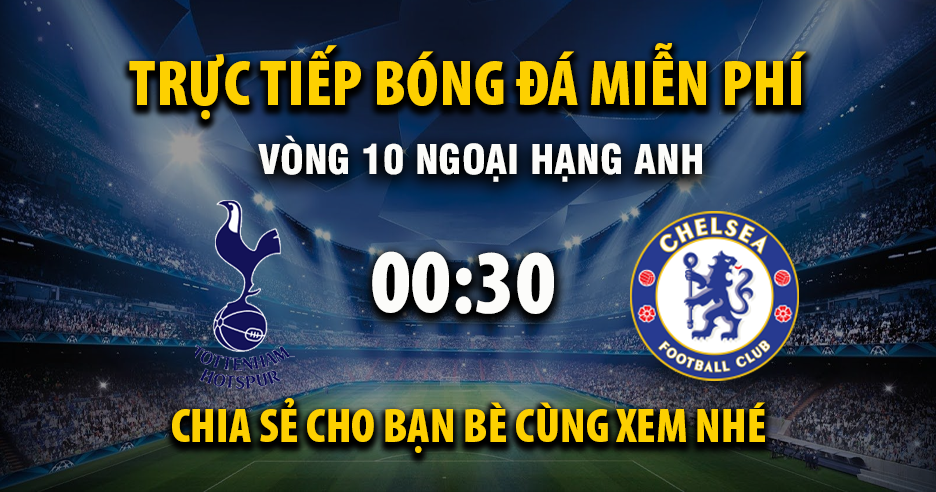 Link trực tiếp Tottenham vs Chelsea 00:30, ngày 02/11 - Xoilac365.tv