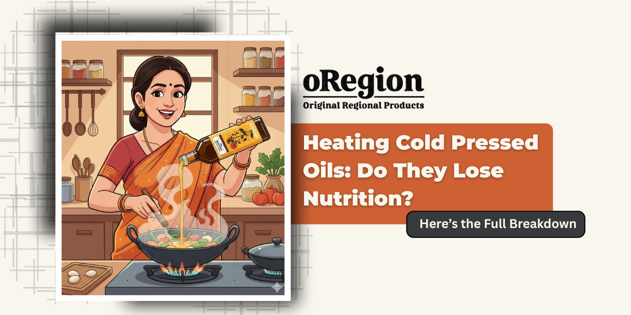 Heating Cold Pressed Oils: Do They Lose Nutrition? Here’s the Full Breakdown – oRegion